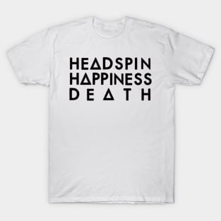 Headspin, Happiness, Death (black) T-Shirt